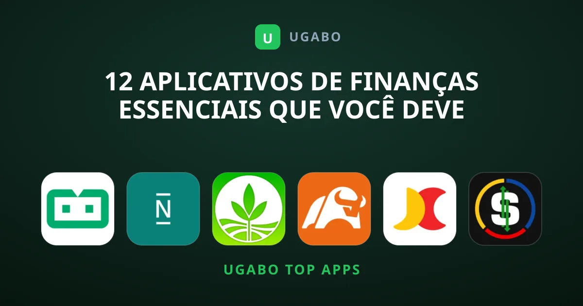 12 Aplicativos de Finanças Essenciais que Você Deve Baixar